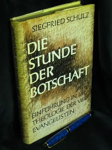 Schulz, Siegfried: Die Stunde der Botschaft - Einführung in die Theologie der vier Evangelisten. 