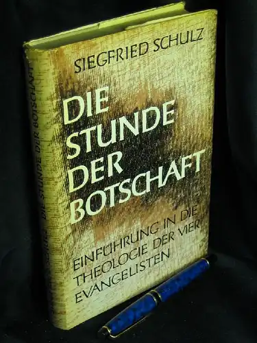 Schulz, Siegfried: Die Stunde der Botschaft - Einführung in die Theologie der vier Evangelisten -  LAGERRÄUMUNG. 