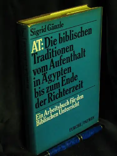 Gänzle, Sigrid: AT- Die biblischen Traditionen vom Aufenthalt in Ägypten bis zum Ende der Richterzeit - Ein Arbeitsbuch für den Biblischen Untericht. 