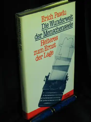 Pawlu, Erich: Die Wunderwelt der Menschenseele - Heiteres zum Ernst der Lage -  LAGERRÄUMUNG. 