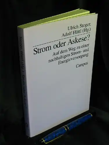 Steger, Ulrich und Adolf Hüttl (Herausgeber): Strom oder Askese? - Auf dem Weg zu einer nachhaltigen Strom- und Energieversorgung -  LAGERRÄUMUNG. 
