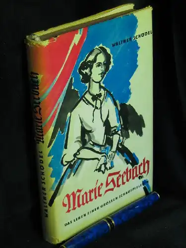 Schödel, Walther: Marie Seebach - das Leben einer großen Schauspielerin. 