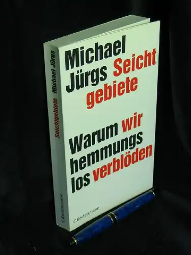 Jürgs, Michael: Seichtgebiete - Warum wir hemmungslos verblöden. 