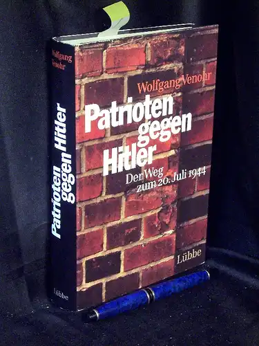 Venohr, Wolfgang: Patrioten gegen Hitler - Der Weg zum 20. Juli 1944 - Eine dokumentarische und szenische Rekonstruktion -  LAGERRÄUMUNG. 