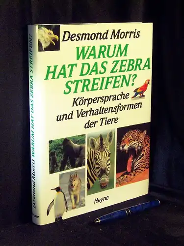 Morris, Desmond: Warum hat das Zebra Streifen? - Körpersprache und Verhaltensformen der Tiere - Originaltitel: animalwatching. 