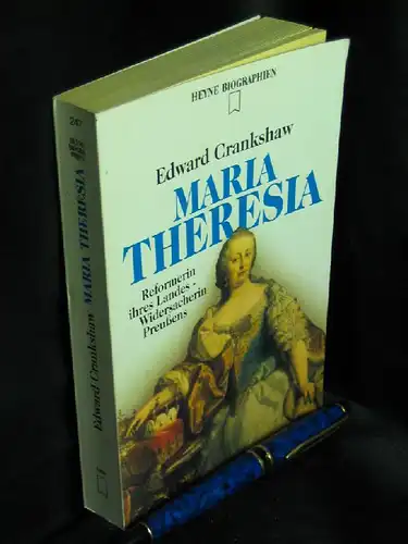 Crankshaw, Edward: Maria Theresia - Reformerin ihres Landes - Widersacherin Preußens - aus der Reihe: Heyne Biographien - Band: 247. 