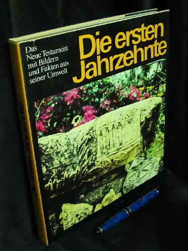 Müller, Gottfried (Redaktion): Die ersten Jahrzehnte - Das Neue Testament mit Bildern und Fakten aus seiner Umwelt. 