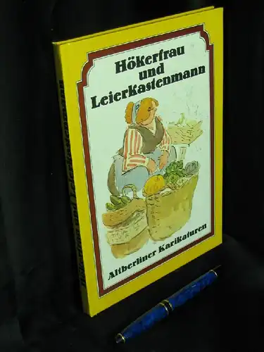 Kretzschmar, Harald (Herausgeber): Hökerfrau und Leierkastenmann - Altberliner Karikaturen. 