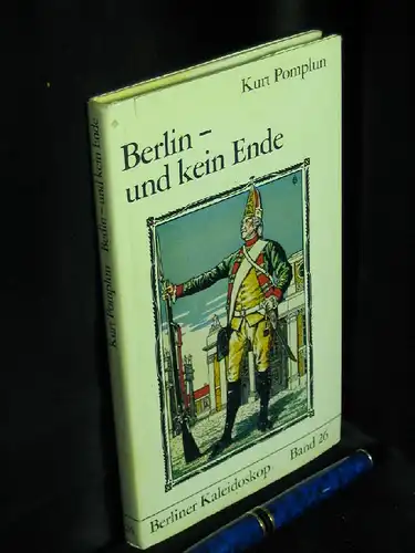 Pomplum, Kurt: Berlin - und kein Ende - aus der Reihe: Berliner Kaleidoskop - Schriften zur Berliner Kunst- und Kulturgeschichte - Band: 26. 