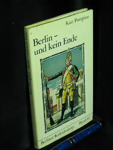 Pomplun, Kurt: Berlin - und kein Ende - aus der Reihe: Berliner Kaleidoskop - Schriften zur Berliner Kunst- und Kulturgeschichte - Band: 26. 