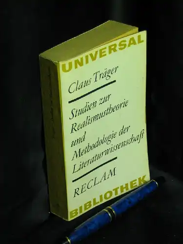 Träger, Claus: Studien zur Realismustheorie und Methologie der Literaturwissenschaft - aus der Reihe: Reclams Universal-Bibliothek - Band: 270. 