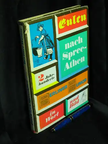 Ludwig, Hans (Auswahl): Eulen nach Spree-Athen - Zwei Jahrhunderte Berliner Humor in Wort und Bild -  LAGERRÄUMUNG. 