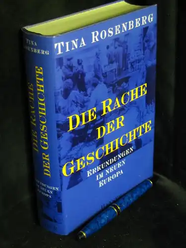 Rosenberg, Tina: Die Rache der Geschichte - Erkundungen im neuen Europa - Erkundungen im neuen Europa. 