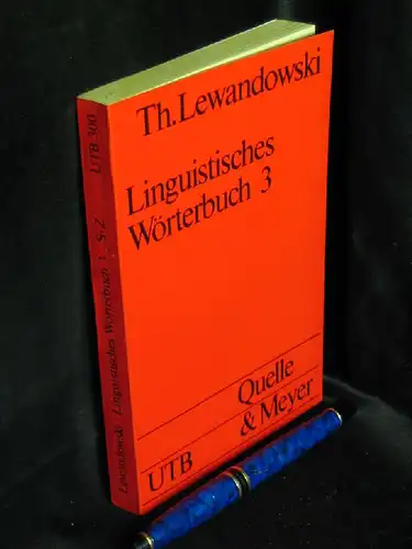 Lewandowski, Theodor: Linguistisches Wörterbuch 3 - S-Z - aus der Reihe: UTB - Band: 300. 