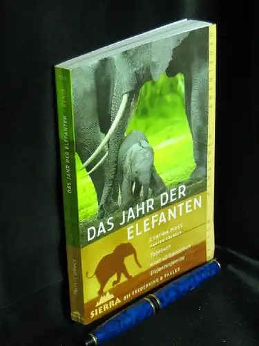 Moss, Cynthia u. Martyn Colbeck: Das Jahr der Elefanten - Tagebuch einer afrikanischen Elefantenfamilie. 