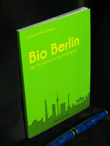 Blath, Martin und Traudl Kupfer: Bio Berlin - Der Öko-Führer durch die Hauptstadt. 