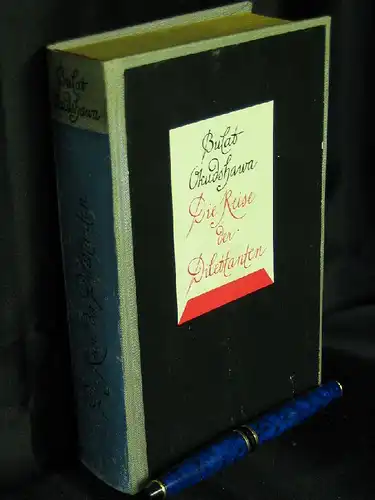 Okudshawa, Bulat: Die Reise der Dilettanten - Aus den Aufzeichnungen des Oberlieutnants Amiran Amilachwari -  LAGERRÄUMUNG. 