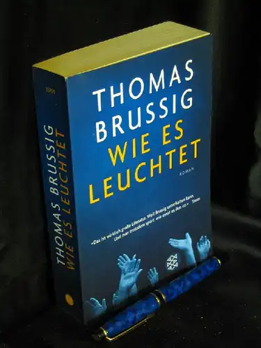Brussig, Thomas: Wie es leuchtet - Roman - aus der Reihe: Fischer Taschenbuch - Band: 15799. 