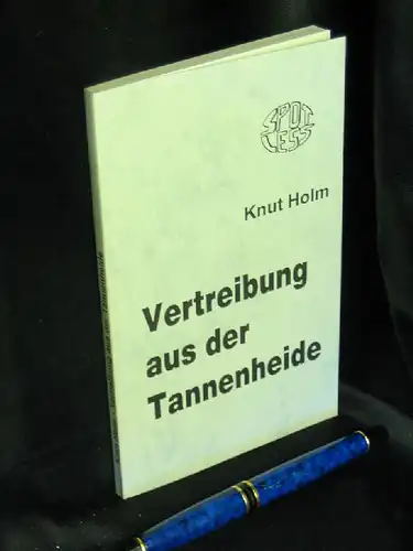 Holm, Knut: Vertreibung aus der Tannenheide -  LAGERRÄUMUNG. 