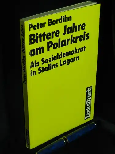 Bordihn, Peter: Bittere Jahre am Polarkreis - Als Sozialdemokrat in Stalins Lagern -  LAGERRÄUMUNG. 