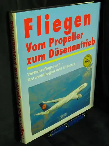 Fliegen Vom Propeller zum Düsenantrieb - Verkehrsflugzeuge - Entwicklung und Grenzen. 