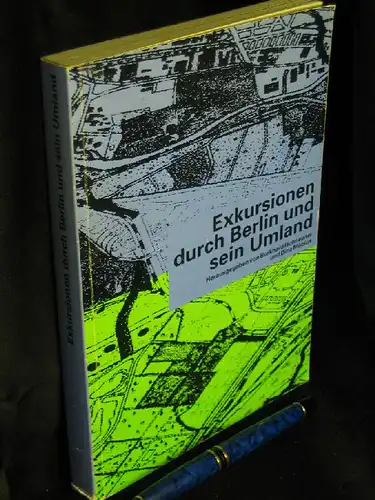 Hofmeister, Burkhard und Möbius, Diana (Herausgeber): Exkursionen durch Berlin und sein Umland. 