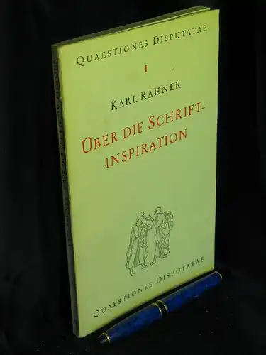Rahner, Karl: Über die Schriftinspiration - aus der Reihe: Quaestiones Disputatae - Band: 1. 