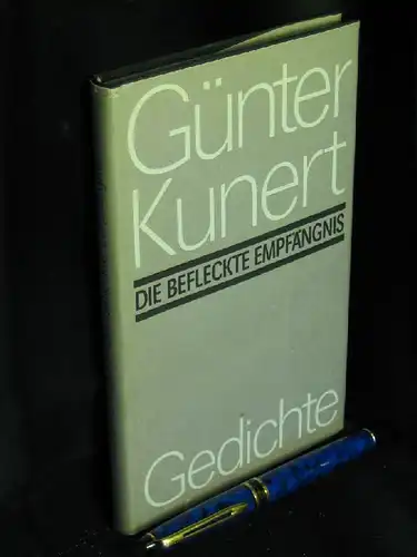 Kunert, Günter: Die befleckte Empfängnis - Gedichte. 