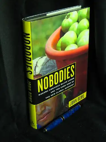 Bowe, John: Nobodies - Modern American Slave Labor And The Dark Side Of The New Global Economy -  LAGERRÄUMUNG. 