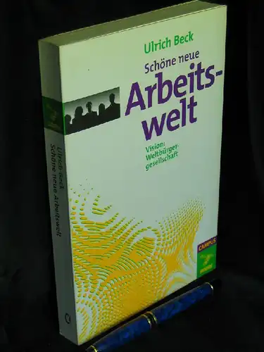 Beck, Ulrich: Schöne neue Arbeitswelt - Vision: Weltbürgerschaft - aus der Reihe: EXPO 2000 - Band: 2. 