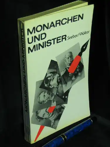 Seeber, Gustav und Heinz Wolter (Zusammenstellung Bearbeitung): Monarchen und Minister - Sozialdemokratische Publizistik gegen Monarchismus und Volksbetrug. 