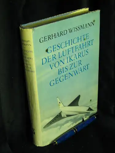 Wissmann, Gerhard: Geschichte der Luftfahrt von Ikarus bis zur Gegenwart - Eine Darstellung der Entwicklung des Fluggedankens und der Luftfahrttechnik -  LAGERRÄUMUNG. 