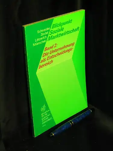 Schneider, Peter J. und Manfred Zindel, Roland Lötzerich sowie Wilfried Münscher: Die Unternehmung als Entscheidungsbereich - aus der Reihe: Blickpunkt Soziale Marktwirtschaft - Band: 2. 