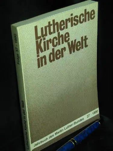 Heubach, Joachim (Herausgeber): Lutherische Kirche in der Welt - aus der Reihe: Jahrbuch des Martin-Luther-Bundes - Band: 37. 
