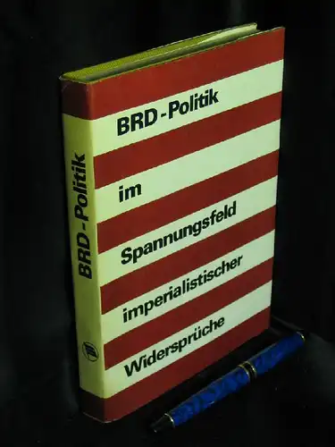 Ersil, Wilhelm (Redaktion): BRD - Politik im Spannungsfeld imperialistischer Widersprüche. 