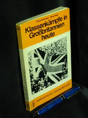 Pickshaus, Klaus und Dieter Raulf: Klassenkämpfe in Großbritannien heute - aus der Reihe: Klassekämpfe im kapitalistischen Europa - Band: 3. 