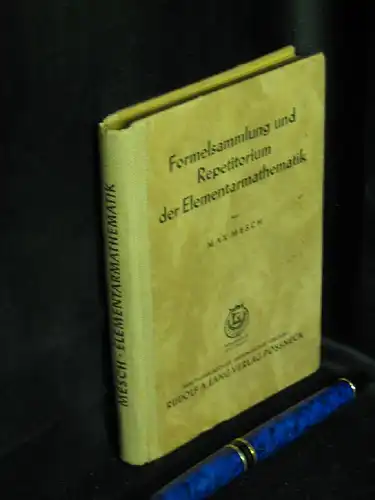 Mesch, Max: Formelsammlung und Repetitorium der Elementarmathematik. 