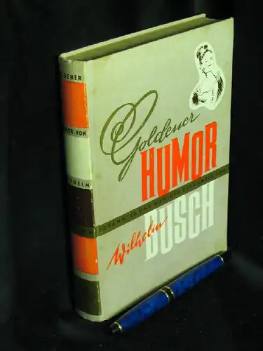Busch, Wilhelm: Goldener Humor - Bekanntes und weniger Bekanntes von Wilhelm Busch -  LAGERRÄUMUNG. 