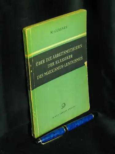 Glasser, M: Über die Arbeitsmethoden der Klassiker des Marxismus-Leninismus -  LAGERRÄUMUNG. 