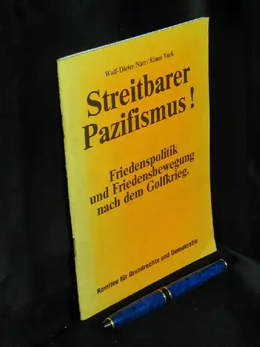 Narr, Wolf-Dieter u. Klaus Vack (Herausgeber): Streitbarer Pazifismus! Friedenspolitik und Friedensbewegung nach dem Golfkrieg. 