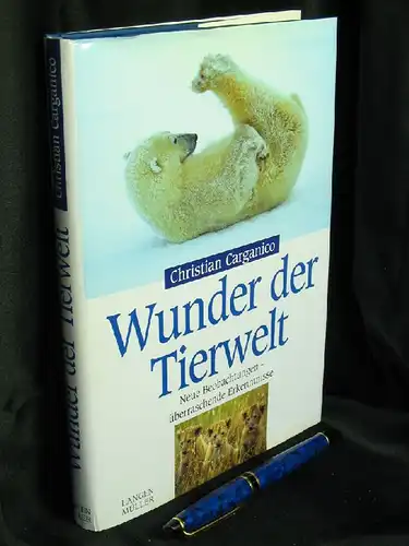 Carganico, Christian: Wunder der Tierwelt - Neue Beobachtungen - überraschende Erkenntnisse. 