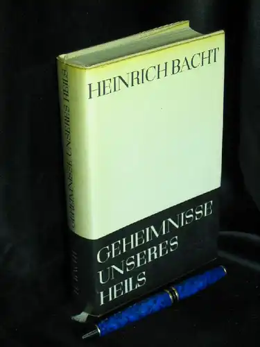 Bacht, Heinrich: Geheimnisse unseres Heils - Betrachtungen zum Herrenjahr. 