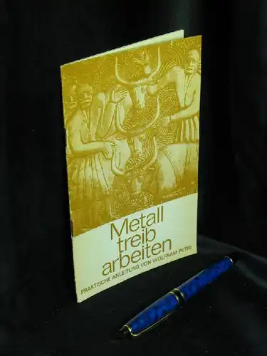 Petri, Wolfram: Metalltreibarbeiten - Eine praktische Anleitung -  LAGERRÄUMUNG. 