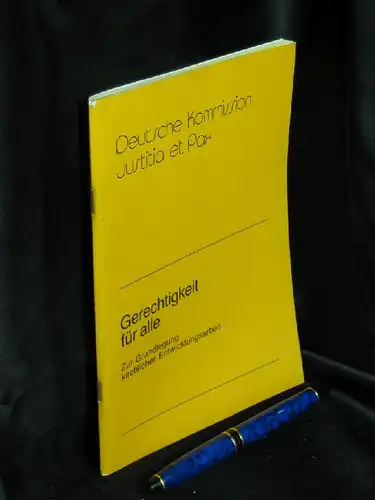 Deutsche Komission Justitia et Pax (Herausgeber): Gerechtigkeit für alle - Zur Grundlegung kirchlicher Entwicklungsarbeit. 