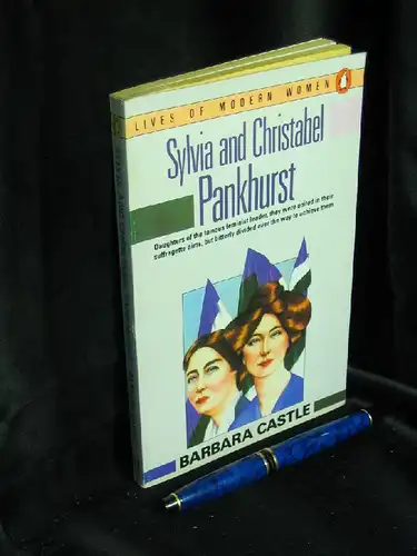 Castle, Barbara: Sylvia and Christabel Pankhurst. 