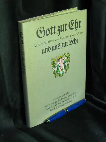 Schlamber, Heinz (Herausgeber): Gott zur Ehr und uns zur Lehr - aus den Schriften von Abraham a Sancta Clara. 
