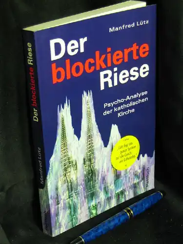 Lütz, Manfred: Der blockierte Riese - Psycho-Analyse der katholischen Kirche. 
