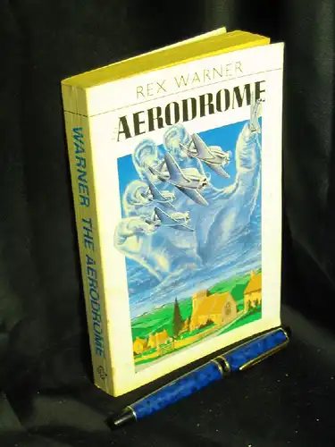 Warner, Rex: The Aerodrome - A Love Story. 