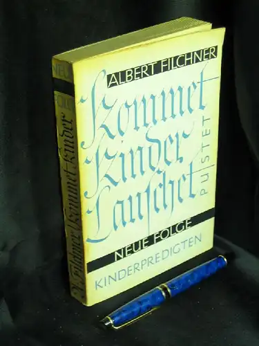 Filchner, Albert: Kommet Kinder lauschet - Kinderpredigten für alle Sonn-und Festtage - Neue Folge. 