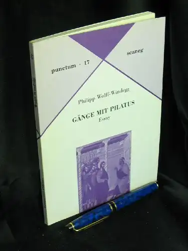 Wolff-Windegg, Philipp: Gänge mit Pilatus - Essay - aus der Reihe: punctum - Abhandlungen aus Kunst & Kultur - Band: 17 LAGERRÄUMUNG. 